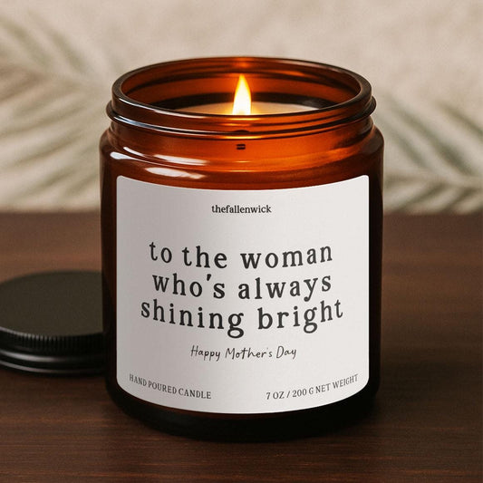 To the Woman Who's Always Shining Bright, Mother's Day Candle, Funny Candle for Mom, Gift for Mother's Day, Mom Gift, Mother-in-Law Gift